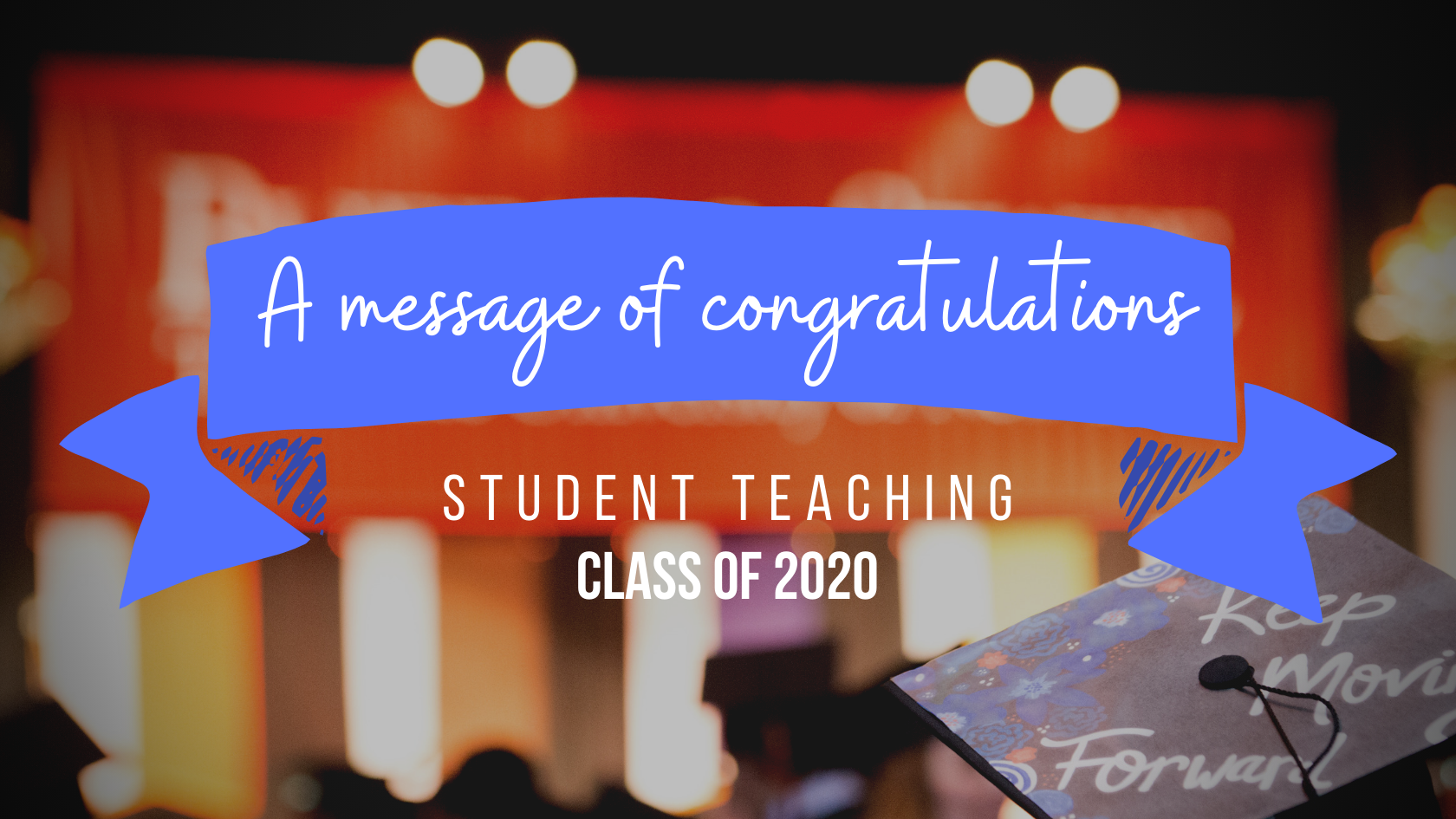 a message of congratulations from student teaching class of 2020